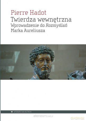 Twierdza wewnętrzna. Wprowadzenie do Rozmyślań - Pierre Hadot [KSIĄŻKA]