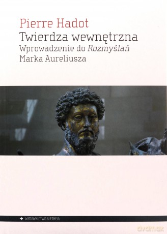 Twierdza wewnętrzna. Wprowadzenie do Rozmyślań - Pierre Hadot [KSIĄŻKA]