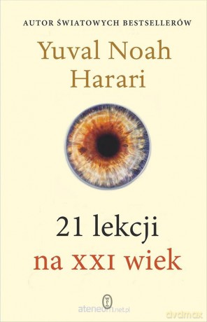 21 lekcji na XXI wiek - Yuval Noah Harari [KSIĄŻKA]