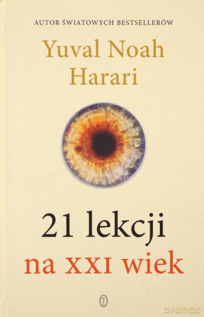 21 lekcji na XXI wiek - Yuval Noah Harari [KSIĄŻKA]