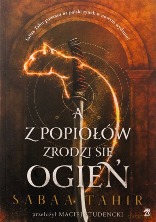 A z popiołów zrodzi się ogień - Sabaa Tahir [KSIĄŻKA]