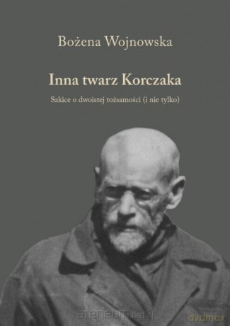 Inna twarz Korczaka - Bożena Wojnowska [KSIĄŻKA]