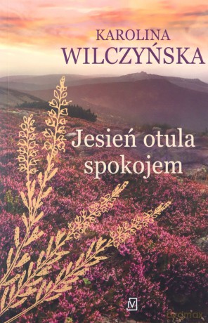 Jesień otula spokojem - Karolina Wilczyńska [KSIĄŻKA]