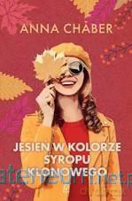 Jesień w kolorze syropu klonowego - Anna Chaber [KSIĄŻKA]
