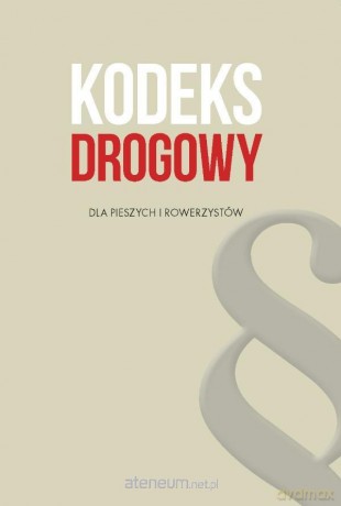 Kodeks drogowy dla dla pieszych i rowerzystów [KSIĄŻKA]