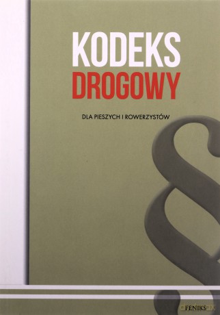 Kodeks drogowy dla dla pieszych i rowerzystów [KSIĄŻKA]