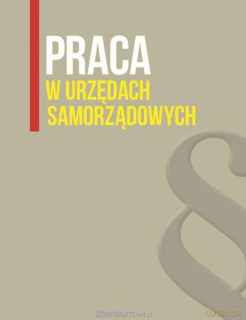 Praca w urzędach samorządowych [KSIĄŻKA]