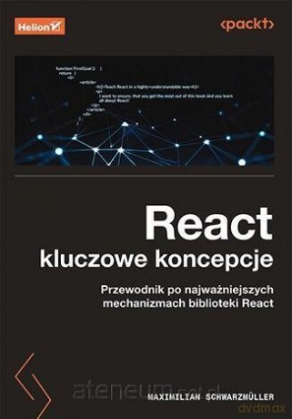 React: kluczowe koncepcje - Maximilian Schwarzmuller [KSIĄŻKA]