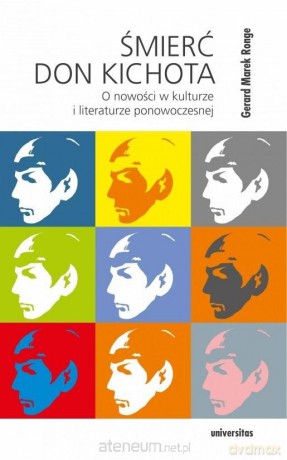 Śmierć Don Kichota. O nowości w kulturze.. - Gerard Marek Ronge [KSIĄŻKA]
