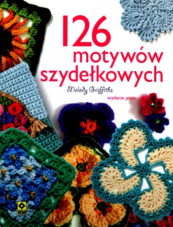 126 motywów szydełkowych - Melody Griffiths [KSIĄŻKA]