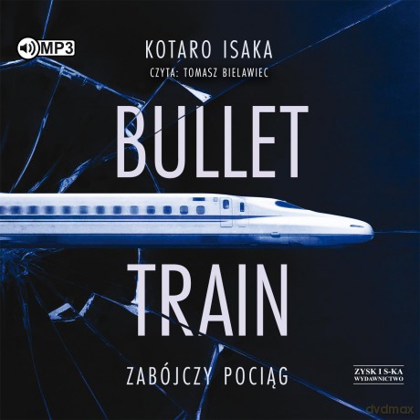 Bullet Train. Zabójczy pociąg - Kotaro Isaka [AUDIOBOOK]