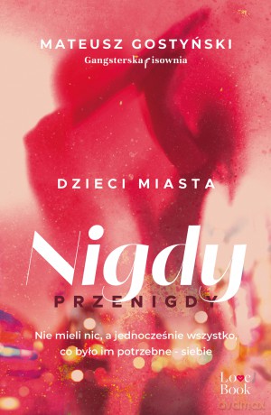Dzieci miasta. Nigdy przenigdy - Mateusz Gostyński [KSIĄŻKA]