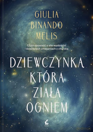 Dziewczynka, która ziała ogniem - Gulia Binando Melis [KSIĄŻKA]