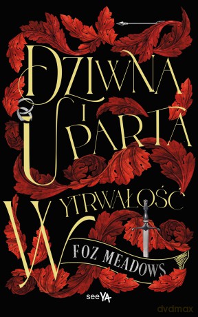 Dziwna i uparta wytrwałość - Foz Meadows [KSIĄŻKA]