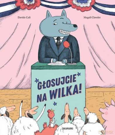 Głosujcie na Wilka! - Davide Cali, Magali Clavelet [KSIĄŻKA]