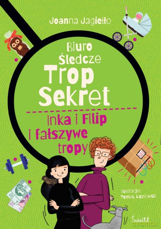 Inka i Filip i fałszywe tropy. Biuro śledcze Trop Sekret (Tom 3) - Joanna Jagiełło [KSIĄŻKA]