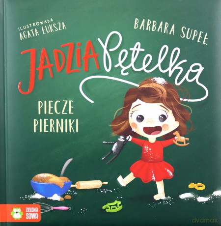 Jadzia Pętelka piecze pierniki. Jadzia Pętelka - Barbara Supeł [KSIĄŻKA]