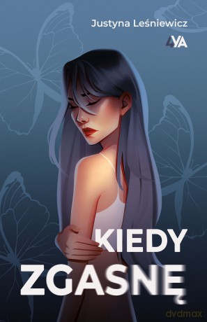 Kiedy zgasnę - Justyna Leśniewicz [KSIĄŻKA]