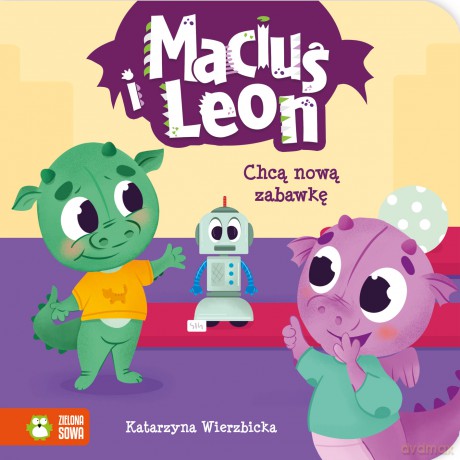 Maciuś i Leon chcą nową zabawkę. Maciuś i Leon - Katarzyna Wierzbicka [KSIĄŻKA]