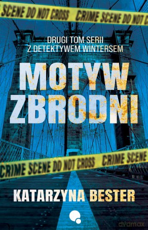 Motyw zbrodni. Seria z detektywem Wintersem (Tom 2) - Katarzyna Bester [KSIĄŻKA]