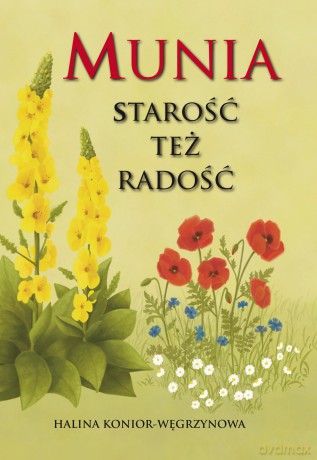 Munia. Starość też radość - Halina Konior-Węgrzynowa [KSIĄŻKA]
