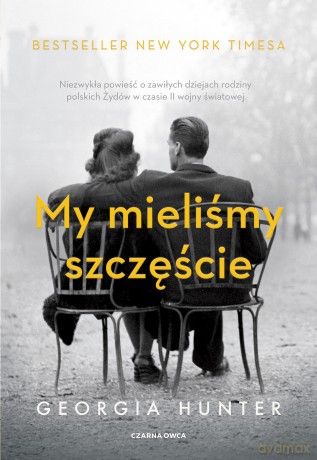 My mieliśmy szczęście - Georgia Hunter [KSIĄŻKA]