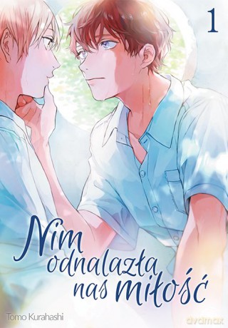 Nim odnalazła nas miłość (Tom 1) - Tomo Kurahashi [KOMIKS]