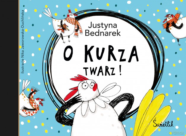 O kurza twarz! - Justyna Bednarek [KSIĄŻKA]