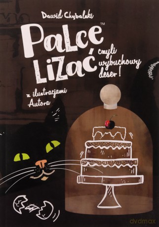 Palce lizać, czyli wybuchowy deser! - Dawid Chybalski [KSIĄŻKA]