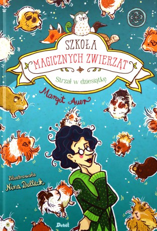Strzał w dziesiątkę. Szkoła magicznych zwierząt (Tom 10) - Margit Auer [KSIĄŻKA]