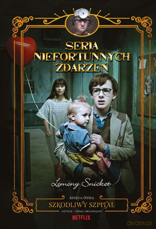 Szkodliwy szpital. Seria niefortunnych zdarzeń (Tom 8) Seria niefortunnych zdarzeń - Lemony Snicket [KSIĄŻKA]