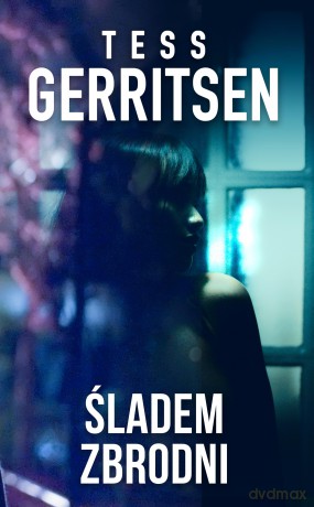 Śladem zbrodni - Tess Gerritsen [KSIĄŻKA]