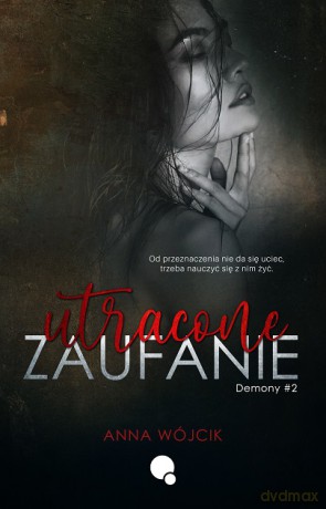 Utracone zaufanie. Demony (Tom 2) - Anna Wójcik [KSIĄŻKA]