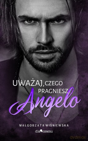 Uważaj, czego pragniesz, Angelo - Małgorzata Wiśniewska [KSIĄŻKA]