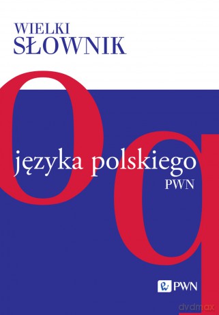 Wielki słownik języka polskiego. O-Q [KSIĄŻKA]
