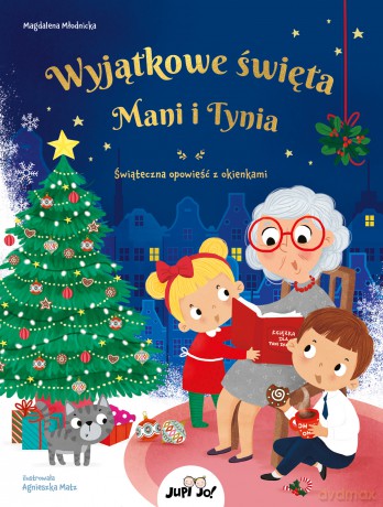Wyjątkowe święta Mani i Tynia. Świąteczna opowieść z okienkami - Magdalena Młodnicka [KSIĄŻKA]