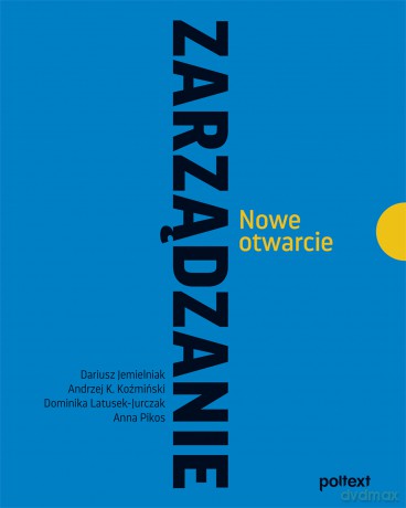 Zarządzanie. Nowe otwarcie - Andrzej K. Koźmiński, Dariusz Jemielniak, Dominika Latusek-Jurczak [KSIĄŻKA]