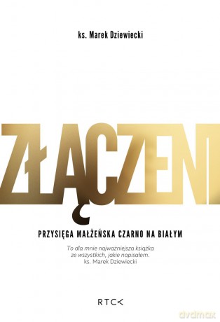 ZŁĄCZENI. Przysięga małżeńska czarno na białym - Marek Dziewiecki [KSIĄŻKA]