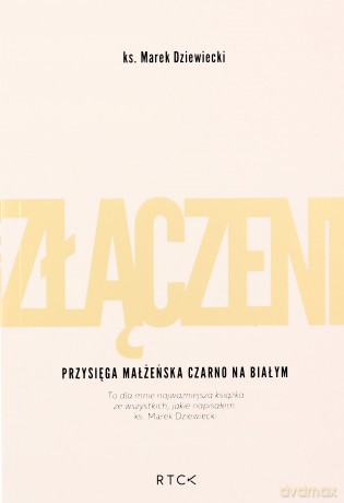 ZŁĄCZENI. Przysięga małżeńska czarno na białym - Marek Dziewiecki [KSIĄŻKA]