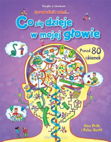 Co się dzieje w mojej głowie. Sprawdźcie sami... - Alex Frith [KSIĄŻKA]