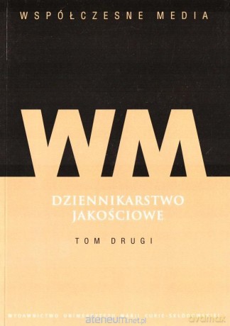 Dziennikarstwo jakościowe (Tom 2) [KSIĄŻKA]