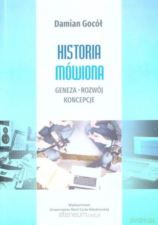 Historia mówiona.Geneza-rozwój-koncepcje [KSIĄŻKA]