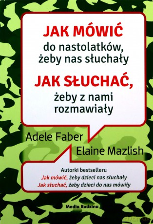 Jak mówić do nastolatków, żeby nas słuchały - Adele Faber, Elaine Mazlish, Beata Horosiewicz [KSIĄŻKA]