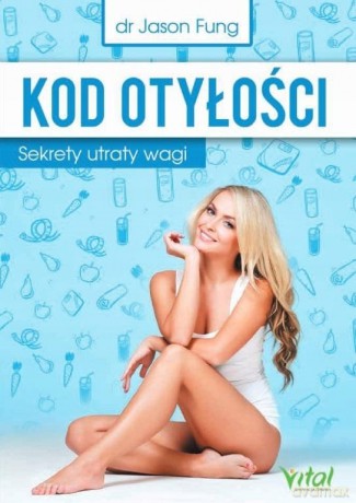 Kod otyłości. Sekrety utraty wagi - Jason Fung [KSIĄŻKA]