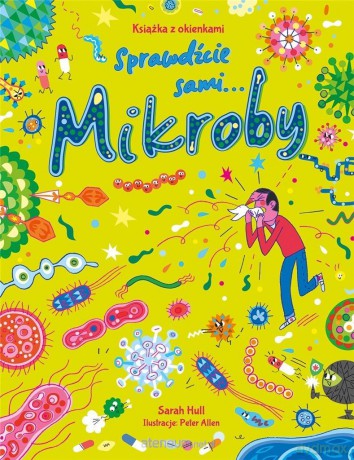 Mikroby. Książka z okienkami. Sprawdźcie sami... - Sarah Hull [KSIĄŻKA]