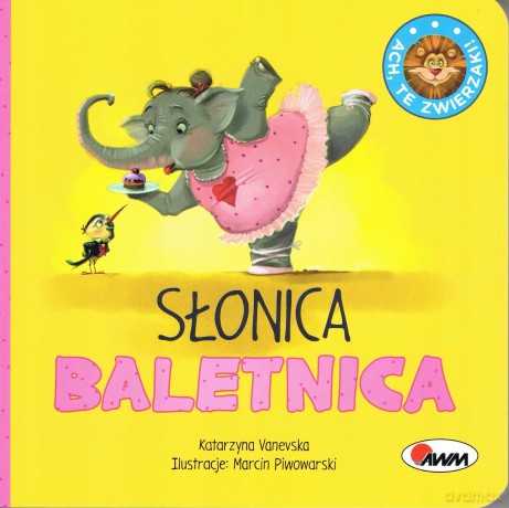 Ach te zwierzaki Słonica baletnica 2023 - Katarzyna Vanevska [KSIĄŻKA]
