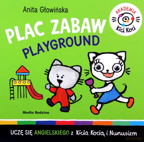 Akademia Kicia Koci. Plac zabaw - Anita Głowińska [KSIĄŻKA]