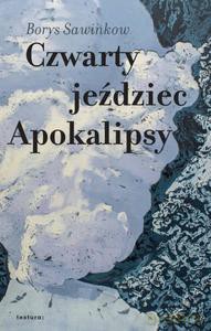 Czwarty jeździec Apokalipsy - Borys Sawinkow [KSIĄŻKA]