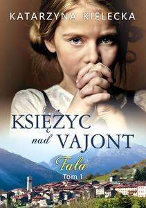 Księżyc nad Vajont (Tom 1) Fala - Katarzyna Kielecka [KSIĄŻKA]