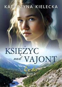 Księżyc nad Vajont (Tom 2) Echo - Katarzyna Kielecka [KSIĄŻKA]